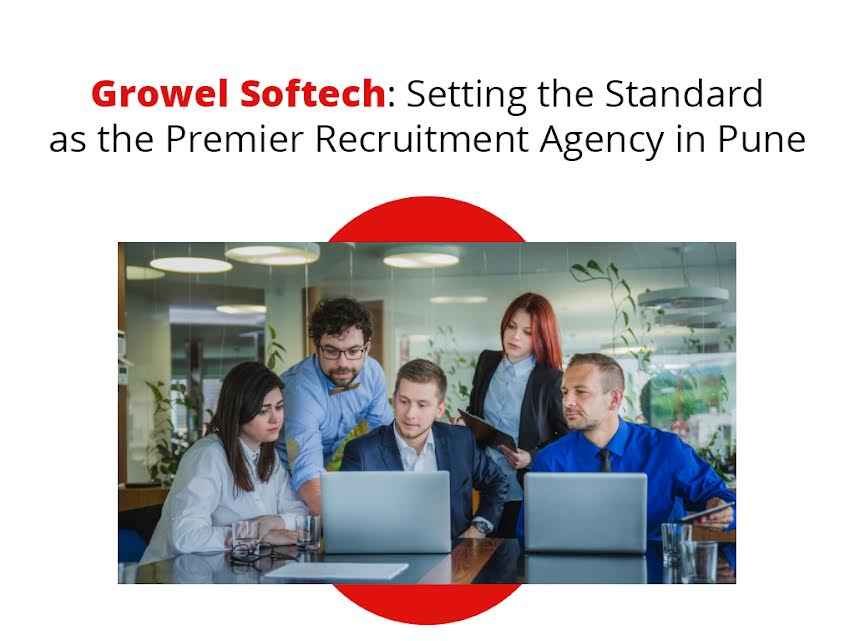 Growel Softech: Setting the Standard as the Premier Recruitment Agency in Pune