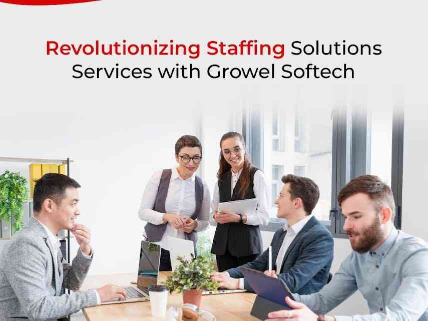 Revolutionizing Staffing Solutions Services with Growel Softech