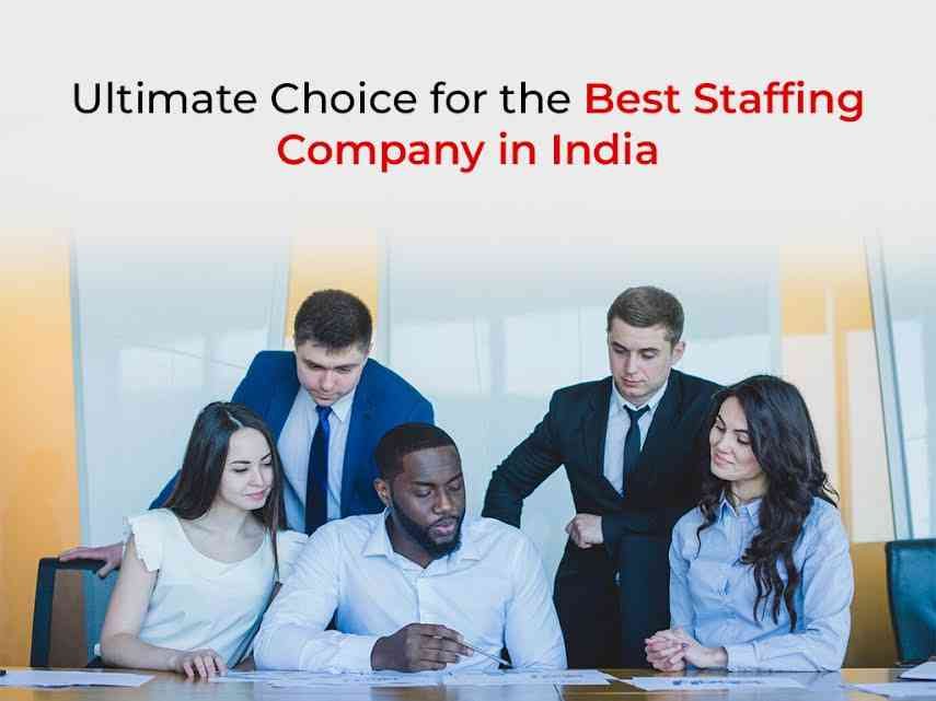 Ultimate Choice for the Best Staffing Company in India