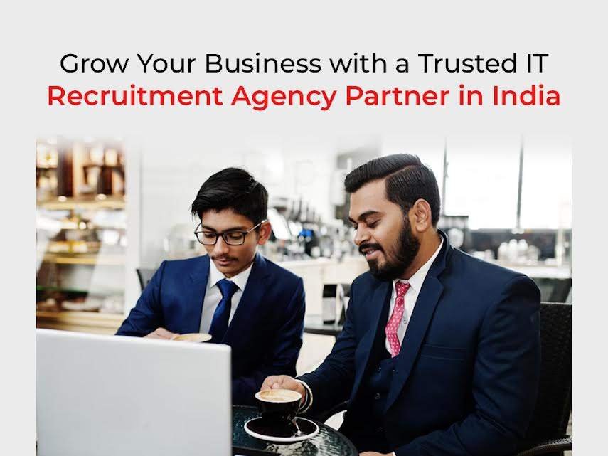 Grow Your Business with a Trusted IT Recruitment Agency Partner in India