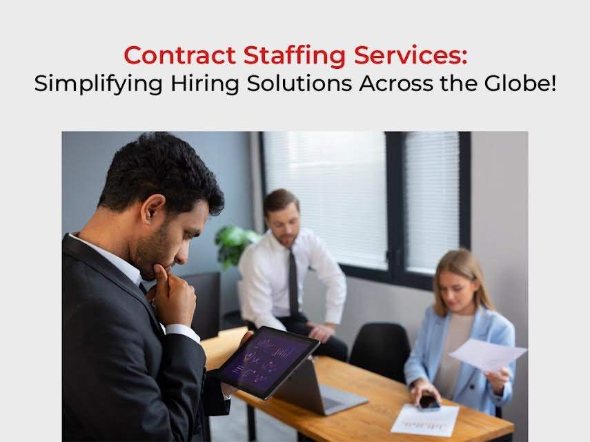 Contract Staffing Services: Simplifying Hiring Solutions Across the Globe!