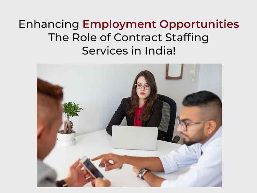 Enhancing Employment Opportunities: The Role of Contract Staffing Services in India!