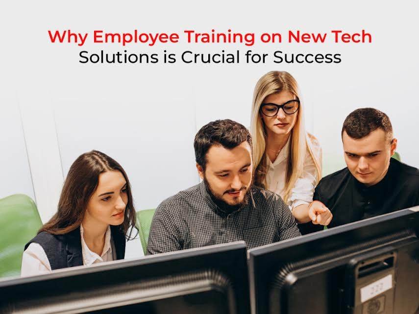 Why Employee Training on New Tech Solutions is Crucial for Success